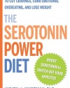 The Serotonin Power Diet: Use Your Brain's Natural Chemistry to Cut Cravings, Curb Emotional Overeating, and Lose Weight (Hardcover)