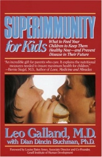 Superimmunity for Kids: What to Feed Your Children to Keep Them Healthy Now, and Prevent Disease in Their Future