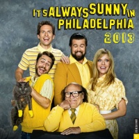 It's Always Sunny in Philadelphia 2013 Wall Calendar It's Always Sunny in Philadelphia 2013 Wall Calendar