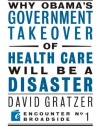 Why Obama's Government Takeover of Health Care Will Be a Disaster (Encounter Broadsides)