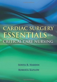 Cardiac Surgery Essentials for Critical Care Nursing (Hardin, Cardiac Surgery Essentials for Critical Care Nursing) Cardiac Surgery Essentials for Critical Care Nursing (Hardin, Cardiac Surgery Essentials for Critical Care Nursing)