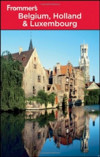 Frommer's Belgium, Holland and Luxembourg (Frommer's Complete Guides) Frommer's Belgium, Holland and Luxembourg (Frommer's Complete Guides)