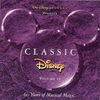 Classic Disney, Vol. 4: 60 Years of Musical Magic Classic Disney, Vol. 4: 60 Years of Musical Magic