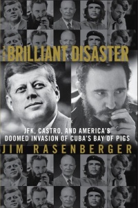 The Brilliant Disaster: JFK, Castro, and America's Doomed Invasion of Cuba's Bay of Pigs The Brilliant Disaster: JFK, Castro, and America's Doomed Invasion of Cuba's Bay of Pigs