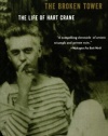 The Broken Tower: The Life of Hart Crane