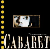 Cabaret: The Illustrated Book and Lyrics Cabaret: The Illustrated Book and Lyrics