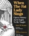 When the Fat Lady Sings: Opera History As It Ought To Be Taught
