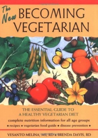 The New Becoming Vegetarian: The Essential Guide To A Healthy Vegetarian Diet The New Becoming Vegetarian: The Essential Guide To A Healthy Vegetarian Diet