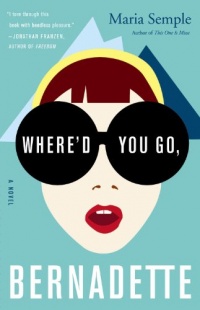 Where'd You Go, Bernadette: A Novel Where'd You Go, Bernadette: A Novel