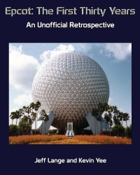 Epcot: The First Thirty Years (Color Version): An Unofficial Retrospective Epcot: The First Thirty Years (Color Version): An Unofficial Retrospective
