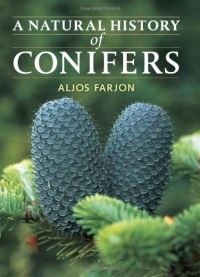 A Natural History of Conifers A Natural History of Conifers