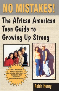 No Mistakes! The African American Teen Guide to Growing Up Strong No Mistakes! The African American Teen Guide to Growing Up Strong