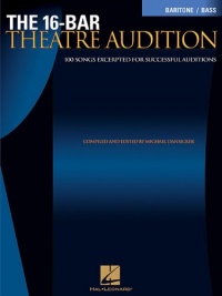 The 16-Bar Theatre Audition: 100 Songs Excerpted for Succesful Auditions (Vocal Collection-Baritone/Bass) The 16-Bar Theatre Audition: 100 Songs Excerpted for Succesful Auditions (Vocal Collection-Baritone/Bass)