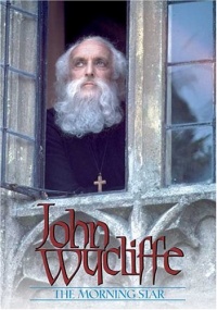 John Wycliffe - The Morning Star John Wycliffe - The Morning Star
