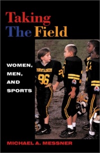 Taking the Field: Women, Men, and Sports Taking the Field: Women, Men, and Sports