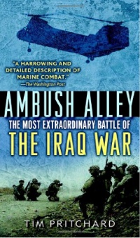 Ambush Alley: The Most Extraordinary Battle of the Iraq War Ambush Alley: The Most Extraordinary Battle of the Iraq War