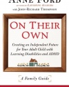 On Their Own: Creating an Independent Future for Your Adult Child With Learning Disabilities and ADHD: A Family Guide