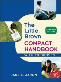 Little, Brown Compact Handbook with Exercises (7th Edition) Little, Brown Compact Handbook with Exercises (7th Edition)