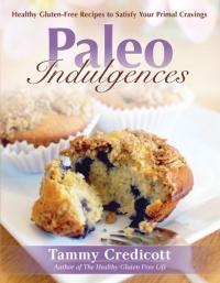 Paleo Indulgences: Healthy Gluten-Free Recipes to Satisfy Your Primal Cravings Paleo Indulgences: Healthy Gluten-Free Recipes to Satisfy Your Primal Cravings