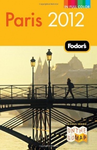 Fodor's Paris 2012 (Full-color Travel Guide) Fodor's Paris 2012 (Full-color Travel Guide)