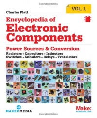 Encyclopedia of Electronic Components Volume 1: Resistors, Capacitors, Inductors, Switches, Encoders, Relays, Transistors Encyclopedia of Electronic Components Volume 1: Resistors, Capacitors, Inductors, Switches, Encoders, Relays, Transistors
