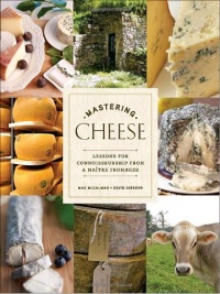 Mastering Cheese: Lessons for Connoisseurship from a Maître Fromager Mastering Cheese: Lessons for Connoisseurship from a Maître Fromager