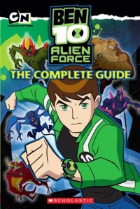 Ben 10 Alien Force: The Complete Guide Ben 10 Alien Force: The Complete Guide