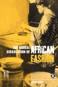 The Global Circulation of African Fashion (Dress, Body, Culture)