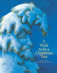 A Wish to Be a Christmas Tree A Wish to Be a Christmas Tree