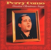 Perry Como: Greatest Christmas Songs Perry Como: Greatest Christmas Songs