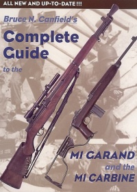 Complete Guide to the M1 Garand and the M1 Carbine Complete Guide to the M1 Garand and the M1 Carbine