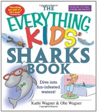 The Everything Kids' Sharks Book: Dive Into Fun-infested Waters! (Everything Kids Series) The Everything Kids' Sharks Book: Dive Into Fun-infested Waters! (Everything Kids Series)