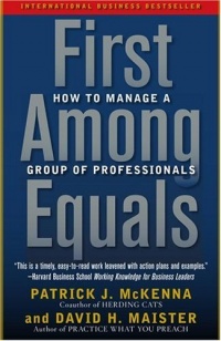 First Among Equals: How to Manage a Group of Professionals First Among Equals: How to Manage a Group of Professionals