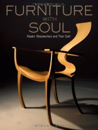 Furniture with Soul: Master Woodworkers and Their Craft Furniture with Soul: Master Woodworkers and Their Craft