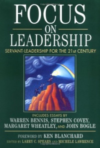 Focus on Leadership: Servant-Leadership for the 21st Century