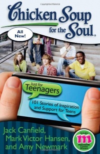 Chicken Soup for the Soul: Just for Teenagers: 101 Stories of Inspiration and Support for Teens (Chicken Soup for the Soul (Quality Paper)) Chicken Soup for the Soul: Just for Teenagers: 101 Stories of Inspiration and Support for Teens (Chicken Soup for the Soul (Quality Paper))