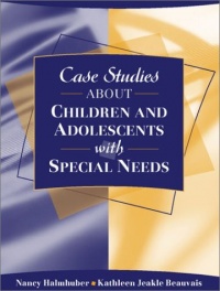 Case Studies about Children and Adolescents with Special Needs Case Studies about Children and Adolescents with Special Needs