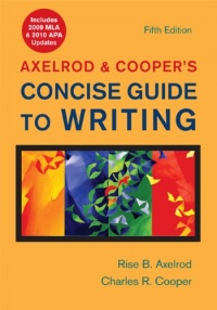 Axelrod & Cooper's Concise Guide to Writing with 2009 MLA and 2010 APA Updates Axelrod & Cooper's Concise Guide to Writing with 2009 MLA and 2010 APA Updates