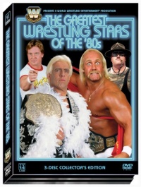 WWE: The Greatest Wrestling Stars of the '80s WWE: The Greatest Wrestling Stars of the '80s