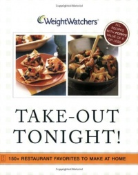 Weight Watchers Take-Out Tonight! : 150+ Restaurant Favorites to Make at Home--All 8 POINTS or Less Weight Watchers Take-Out Tonight! : 150+ Restaurant Favorites to Make at Home--All 8 POINTS or Less