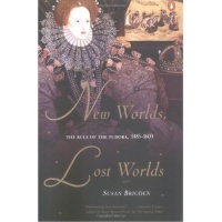 New Worlds, Lost Worlds: The Rule of the Tudors, 1485-1603 New Worlds, Lost Worlds: The Rule of the Tudors, 1485-1603