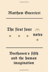 The First Four Notes: Beethoven's Fifth and the Human Imagination