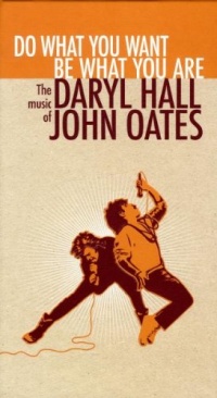 Do What You Want, Be What You Are:The Music of Daryl Hall & John Oates