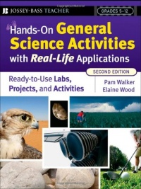 Hands-On General Science Activities With Real-Life Applications: Ready-to-Use Labs, Projects, and Activities for Grades 5-12 (J-B Ed: Hands On) Hands-On General Science Activities With Real-Life Applications: Ready-to-Use Labs, Projects, and Activities for Grades 5-12 (J-B Ed: Hands On)