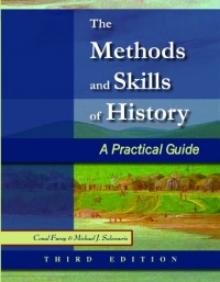 The Methods and Skills of History: A Practical Guide The Methods and Skills of History: A Practical Guide