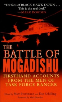 The Battle of Mogadishu: Firsthand Accounts from the Men of Task Force Ranger The Battle of Mogadishu: Firsthand Accounts from the Men of Task Force Ranger