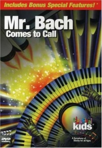 Classical Kids: Mr. Bach Comes to Call Classical Kids: Mr. Bach Comes to Call