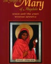 The Gospel of Mary of Magdala: Jesus and the First Woman Apostle
