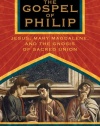 The Gospel of Philip: Jesus, Mary Magdalene, and the Gnosis of Sacred Union