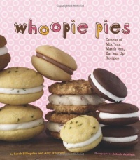 Whoopie Pies : Dozens of Mix 'em, Match 'em, Eat 'em Up Recipes Whoopie Pies : Dozens of Mix 'em, Match 'em, Eat 'em Up Recipes